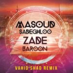 Masoud Sadeghloo - Zade Baroon (Vahid Shad Remix)
