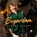 Garsha Rezaei - Begardam