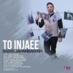 Babak Jahanbakhsh - To Injaee