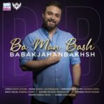 Babak Jahanbakhsh - Ba Man Bash